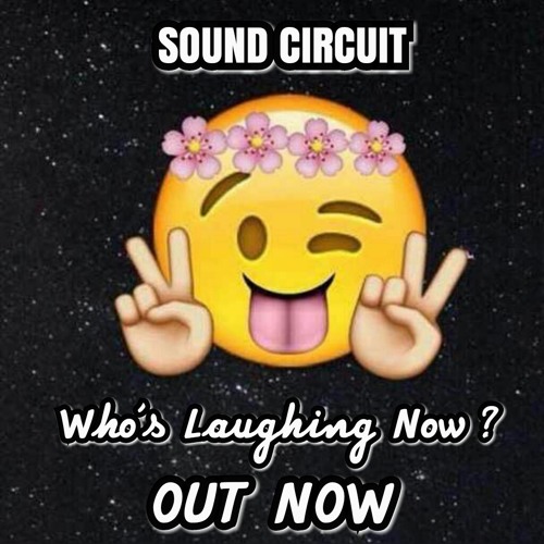 SOUNDCircuit-Who's Laughing Now [OUT NOW ]
