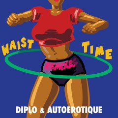 Diplo & Autoerotique - Waist Time (Juyen Sebulba Remix)