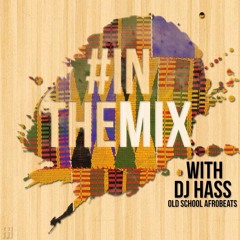 #InTheMix With DJ Hass - Old School Afrobeats