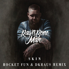 Rag'n'Bone Man - Skin (Rocket Fun & DKRAUS remix)