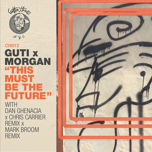 Guti x Morgan - This Must Be The Future (Dan Ghenacia and Chris Carrier Remix)