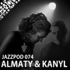 Jazzpod 074 - Almaty & Kanyl Jazzpod 074 - Almaty & Kanyl