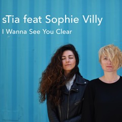 sTia feat Sophie Villy "I Wanna See You Clear"