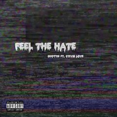 Feel The Hate - Shottie Ft. Stevie Love (Produced by CashMoneyAP & Stavibeats)