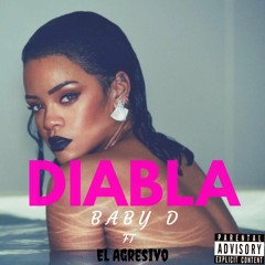 Diabla- Baby D Ft El Agresivo