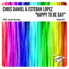 GR280 Chris Daniel & Esteban Lopez - Happy To Be Gay (Original Mix)