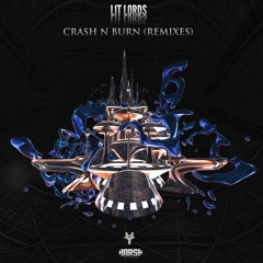 Lit Lords - Crash N Burn (Remixes)
