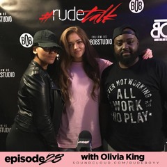 #RudeTalkPodcast w/ Olivia King (Episode 28)