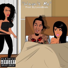 Wasn't Me [Prod. By LorenBeats]