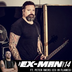 The Ex-Man Podcast 14 - Peter Iwers (ex-In Flames, CYHRA)
