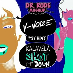 Dr Rude - Kalavela Shot Me Down ( V - Noize Psy Edit )