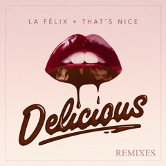 La Felix & That's Nice - Delicious (REFLEX Remix)