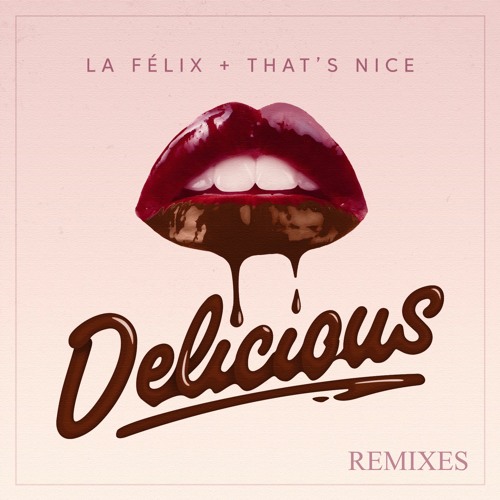 La Felix & That's Nice - Delicious (July Child Remix)