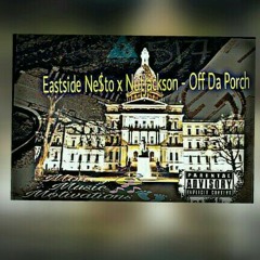 Eastside Ne$to x Nutjackson - Off Da Porch (Prod.Pineyeal Media)(MoneyMusicMotavations)(werdope)