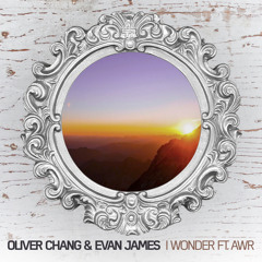 Oliver Chang & Evan James - I Wonder ft. AWR