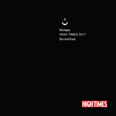 Black Scale Mixtape: HIGH TIMES 2017 | BlvckAlfred