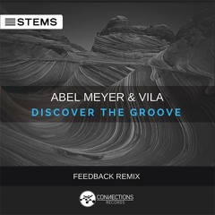 Abel Meyer & Vila - Discover The Groove (FEEDBACK Remix) [Connections Records] Out Now