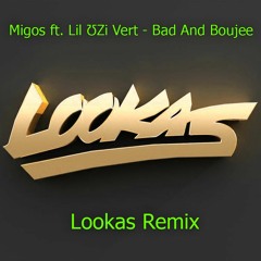 Migos ft. Lil ƱZi Vert - Bad And Boujee (Lookas Remix)