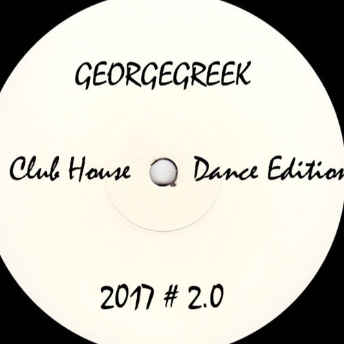 GEORGEGREEK - Club House Dance EditionThabo Getsome 2017 # 2.0