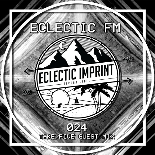 Eclectic FM Vol. 024 - Take/Five Guest Mix