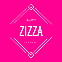 SEASON 1, EPISODE 5/6 : ZIZZA