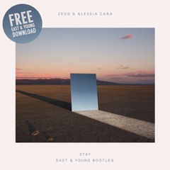 Zedd x Alessia Cara - Stay (East & Young Bootleg)