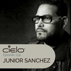 Cielo Podcast Episode 032 Junior Sanchez