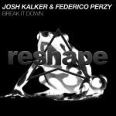 - Break It Down - Josh Kalker & Federico Perzy - (Original Mix)
