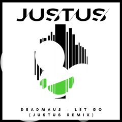 Deadmau5 - Let Go (Justus Remix)
