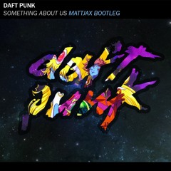 Daft Punk - Something About Us (Mattjax Remix)