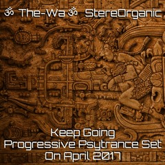 ૐ Keep Going ૐ - Progressive Psytrance Set On April, 2017 Vol.1