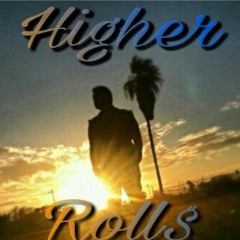 Higher - Roll$ (Prod.By Squae Wicked)