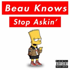 Beau Knows - Stop Askin'