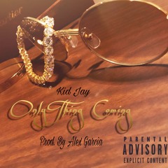 Kid Jay - Only Thing Coming (prod. by Alex Garcia)