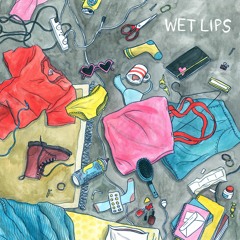 WET LIPS – Here If You Need