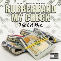 OG FN LIT - RUBBERBAND MY CHECK FT. RICK ROSS