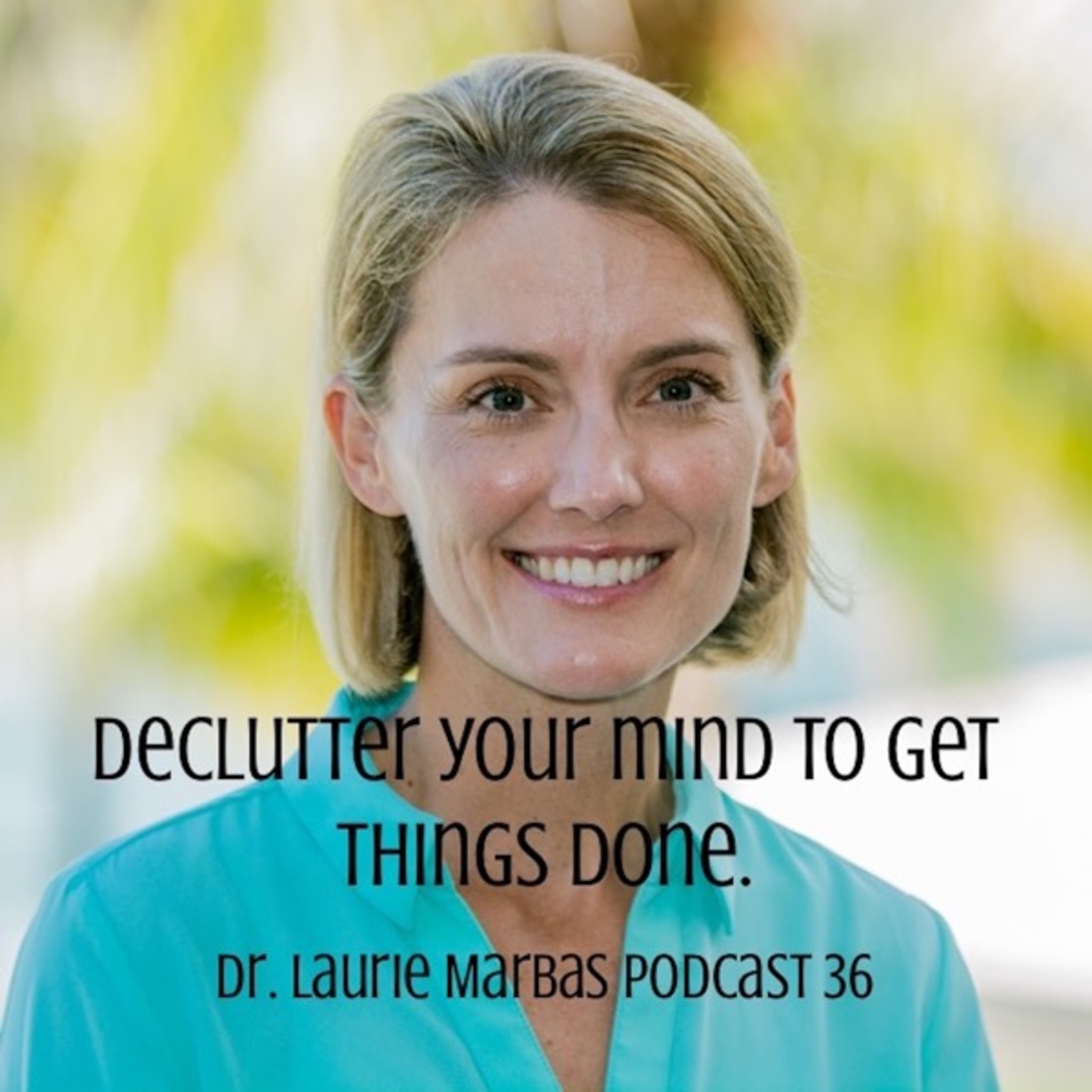 Declutter your mind to get things done