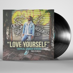 Love Yourself - Tropical Spanish Version (Salsa)Aniel Rosario "El Sugar Daddy"