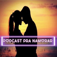 PODCAST PRA NAMORAR 001 Part.Mc Geanzinho ((100% Sofrência))