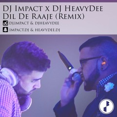 Dil De Raaje (Remix) | Impact X Heavy Dee