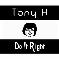 Tony H - Do It Right (Original Mix)