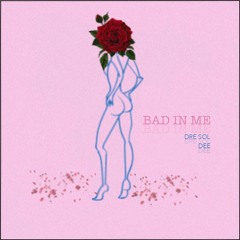 Bad in Me feat. Da’Keen (Dee)