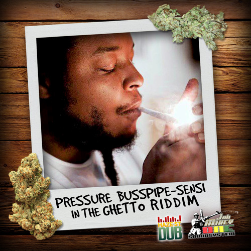 PRESSURE BUSSPIPE-SENSI (IN THE GHETTO RIDDIM)