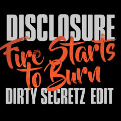 Fire Starts To Burn (Dirty Secretz edit)