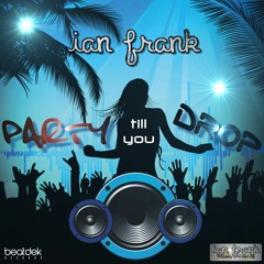 Ian Frank - Party Till You Drop (Original Mix) Preview