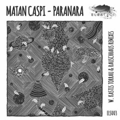 Matan Caspi  - Paranara (Original Mix) [Eleatics Records] Preview