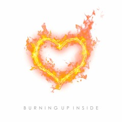 Burning Up Inside