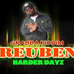 REUBEN - HARDER DAYZ - GRABBA RIDDIM