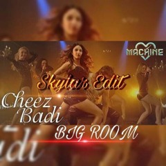 Cheez Badi hai Mast Mast(Skylar Edit)
