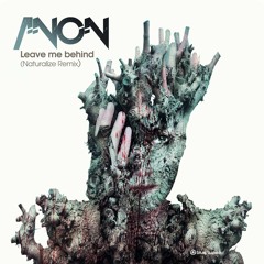 Anon - Leave Me Behind (Naturalize Remix) (Preview) OUT NOW!